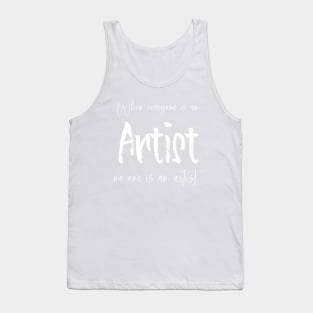 When everyone is an artist, no one is an artist | Future artist Tank Top